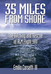 35 Miles From Shore: The Ditching and Rescue of ALM Flight 980 (Corsetti)