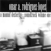 Omar Rodríguez-López - A Manual Dexterity: Soundtrack Volume One