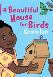 A Beautiful House for Birds (Grace Lin)