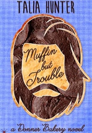 Muffin but Trouble (Penny Reid &amp; Talia Hunter)