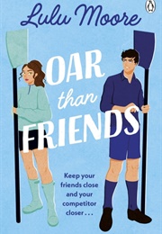 Oar Than Friends (Lulu Moore)