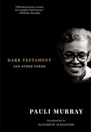 Dark Testament and Other Poems (Pauli Murray)