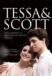 Tessa and Scott: Our Journey From Childhood Dream to Gold (Tessa Virtue, Scott Moir &amp; Steve Milton)