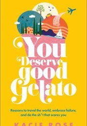 You Deserve Good Gelato (Kacie Rose)