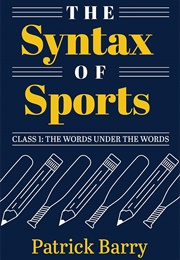 The Syntax of Sports, Class 1 (Barry, Patrick)