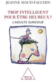 Trop Intelligent Pour Être Heureux? L&#39;adulte Surdoué (Jeanne Siaud-Facchin)