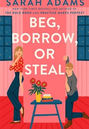 Beg, Borrow, or Steal (Sarah Adams)