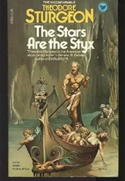 The Stars Are the Styx (Theodore Sturgeon)