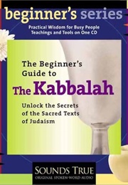 The Beginner&#39;s Guide to the Kabbalah: Unlock the Secrets of the Sacred Texts of Judaism (David A. Cooper)