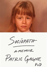 Sociopath: A Memoir (Patric Gagne)