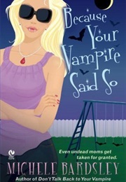 Because Your Vampire Said So (Michele Bardsley)