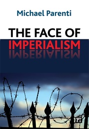The Face of Imperialism (Parenti, Michael)