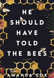 He Should Have Told the Bees (Amanda Cox)