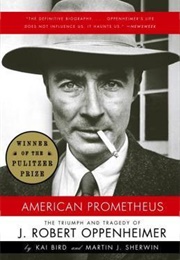 American Prometheus: The Triumph and Tragedy of J. Robert Oppenheimer (Kai Bird)