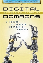 Digital Domains: A Decade of Science Fiction &amp; Fantasy (Ellen Datlow)