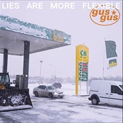 Gusgus - Lies Are More Flexible