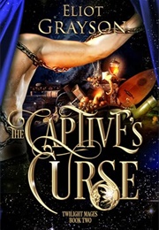 The Captive&#39;s Curse (Eliot Grayson)