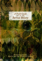 A Field Guide to Surreal Botany (Janet Chui)