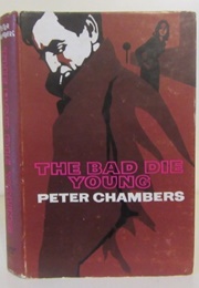 The Bad Die Young (Peter Chambers)