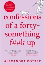 Confessions of a Forty-Something F##K Up (Alexandra Potter)