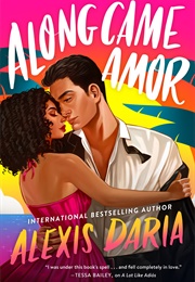 Along Came Amor (Alexis Daria)