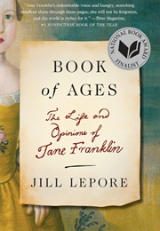 Book of Ages: The Life and Opinions of Jane Franklin (Lepore, Jill)