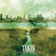 Taken - Between Two Unseens