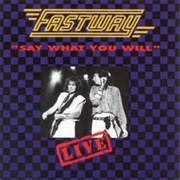 Say What You Will - Fastway