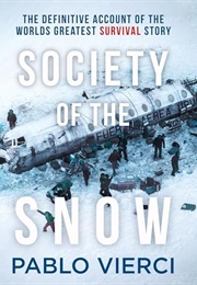 Society of the Snow: The Definitive Account of the World&#39;s Greatest Survival Story (Pablo Vierci)