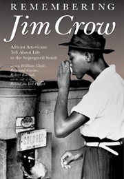 Remembering Jim Crow: African Americans Tell About Life in the Segregated South (Chafe, William H.)