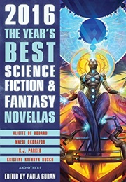 The Year&#39;s Best Science Fiction &amp; Fantasy Novellas 2016 (Paula Guran)