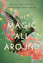 The Magic All Around (Jennifer Moorman)