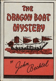 The Dragon Boat Mystery (John Bechtel)