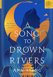 A Song to Drown Rivers (Ann Liang)