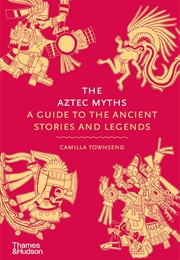 The Aztec Myths (Camilla Townsend)