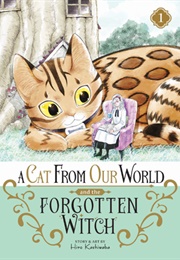 A Cat From Our World and the Forgotten Witch (Hiro Kashiwaba)