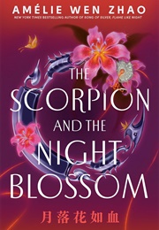 The Scorpion and the Night Blossom (Amélie Wen Zhao)