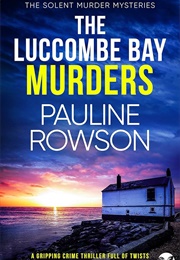 The Luccombe Bay Murders (Pauline Rowson)