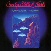 Daylight Again/Find the Cost of Freedom - Crosby, Stills &amp; Nash