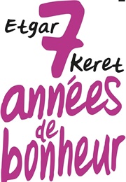 7 Années De Bonheur (Etgar Keret)