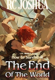 How to Survive at the End of the World Book 3 (R. C. Joshua)