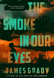 The Smoke in Our Eyes (James Grady)