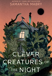 Clever Creatures of the Night (Samantha Mabry)