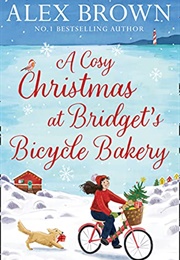 Cosy Christmas and Bridget&#39;s Bicycle Bakery (Alex Brown)