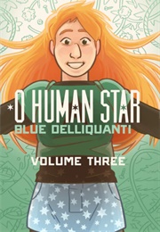 O Human Star, Volume Three (Blue Delliquanti)