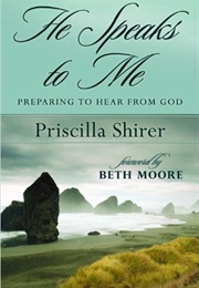 He Speaks to Me (Priscilla Shirer)