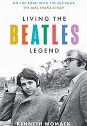 Living the Beatles Legend (Kenneth Womack)