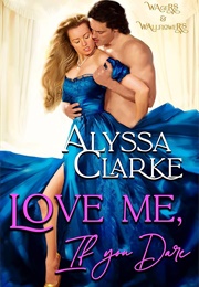 Love Me, If You Dare (Alyssa Clarke)