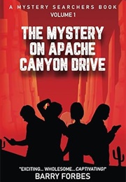 The Mystery on Apache Canyon Drive (Barry Forbes)