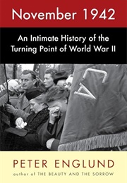 November 1942: An Intimate History of the Turning Point of World War II (Peter Englund)